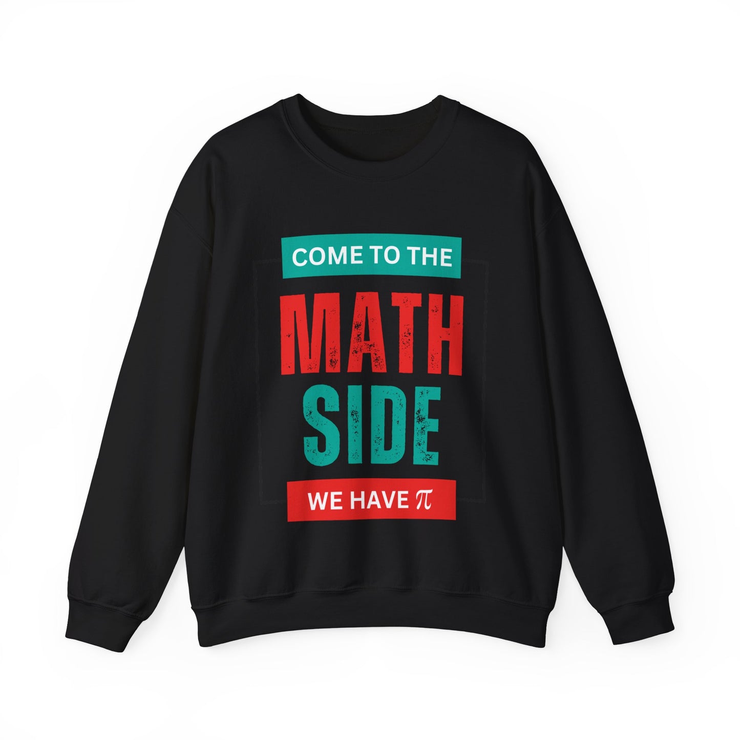 'Come to the Math Side We Have Pi': Funny Math Teacher Sweatshirt