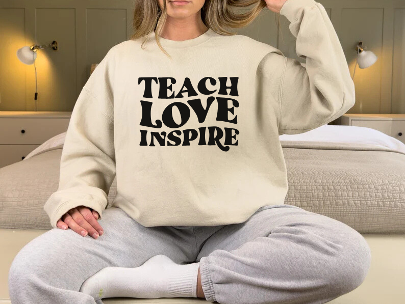 Teacher Sweatshirt - Teach Love Inspire  Unisex  Crewneck