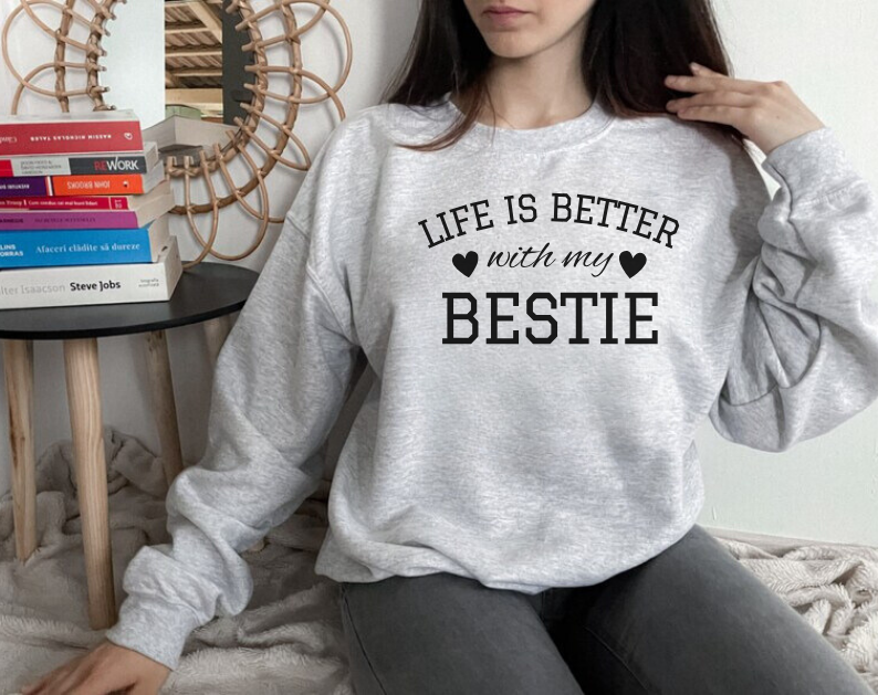 Life Is Better With My Bestie - Best Friends Sweatshirt