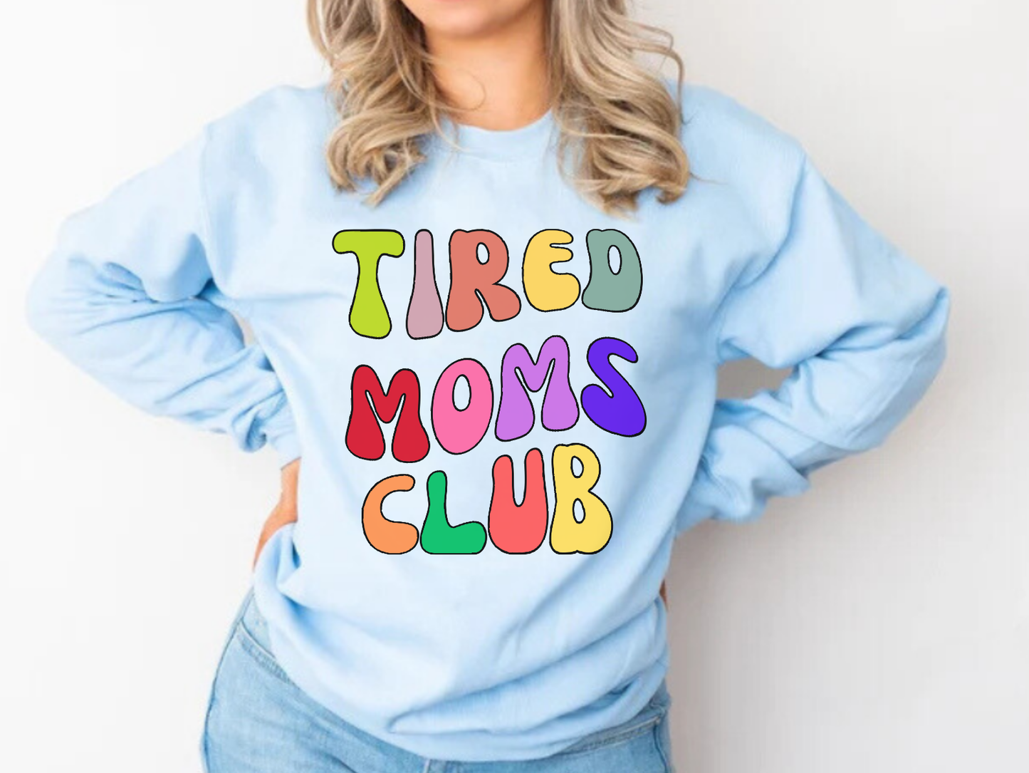 Tired Moms Club Sweatshirt Funny Mom Sweatshirt