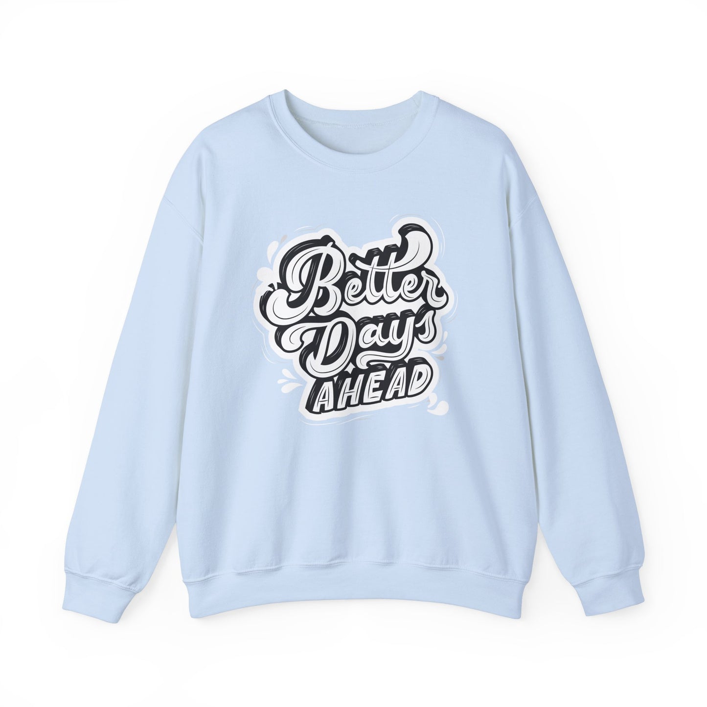 Better Days Ahead - Crewneck Sweatshirt
