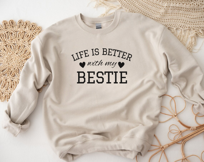 Life Is Better With My Bestie - Best Friends Sweatshirt