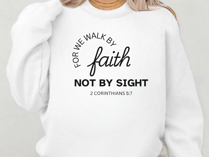 Walk By Faith - Christian Sweatshirt