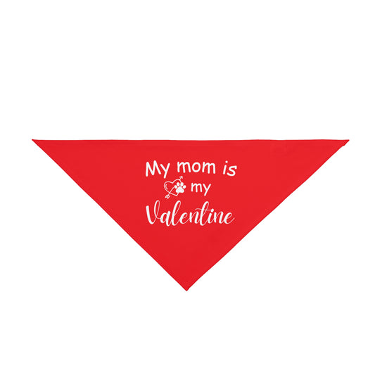 My Mom is My Valentine  Pet Accessory - Dog Bandana
