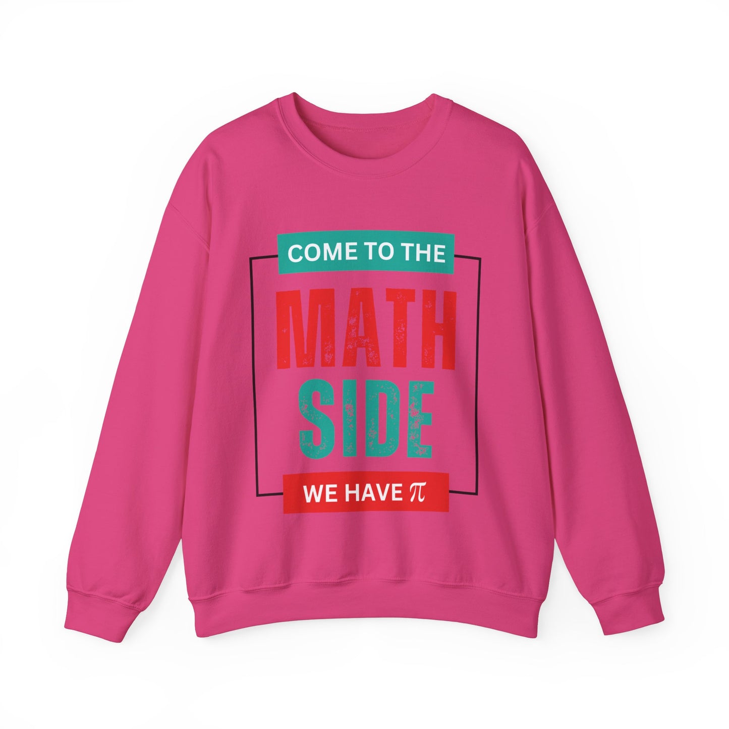 'Come to the Math Side We Have Pi': Funny Math Teacher Sweatshirt
