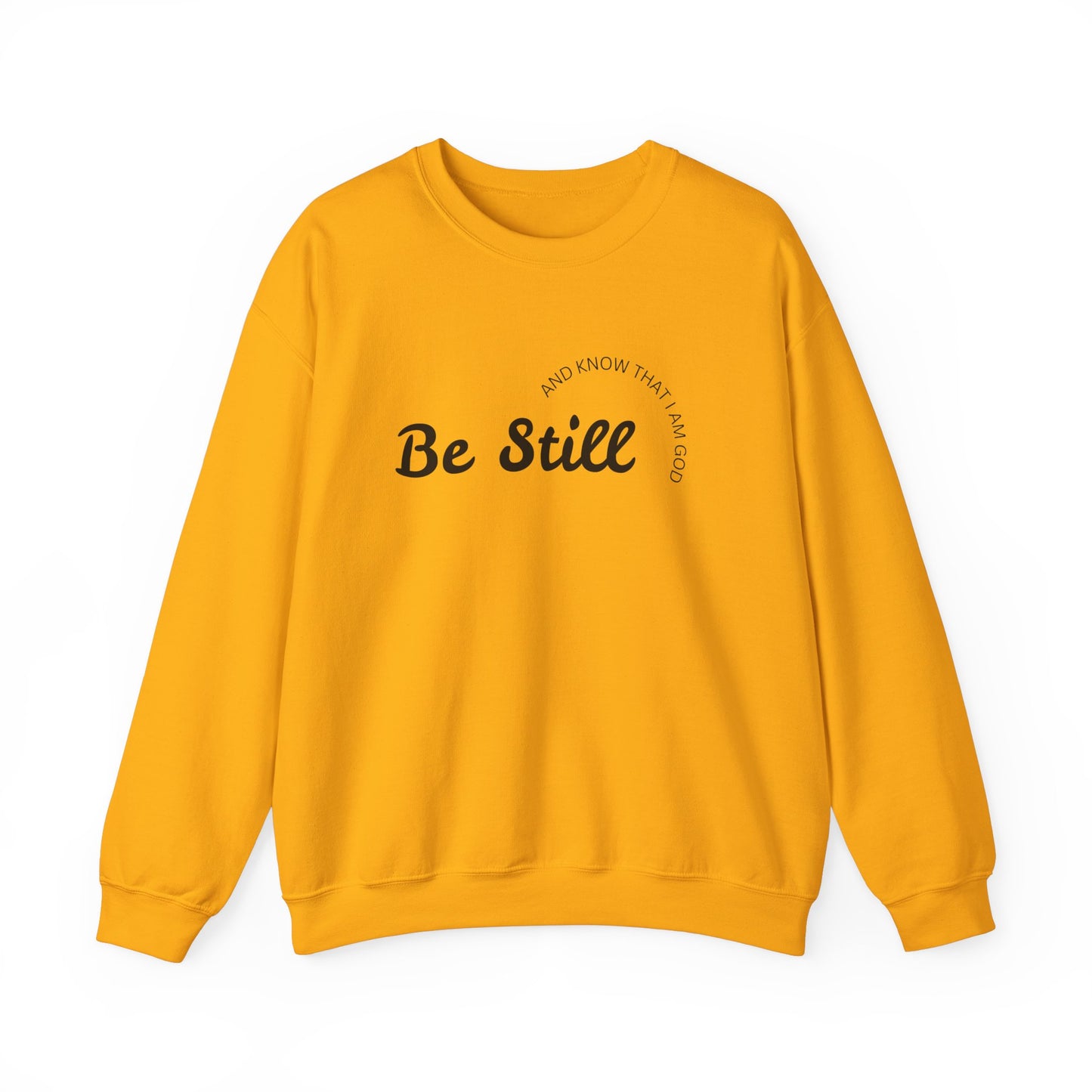 Be Still and Know That I Am God - Christian Sweatshirt