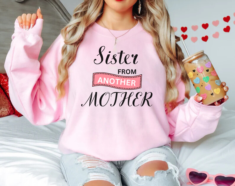 Sister from Another Mother - Best Friends Sweatshirt
