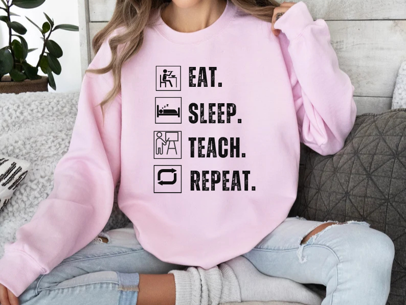 Eat Sleep Teach Repeat Funny Teacher Sweatshirt
