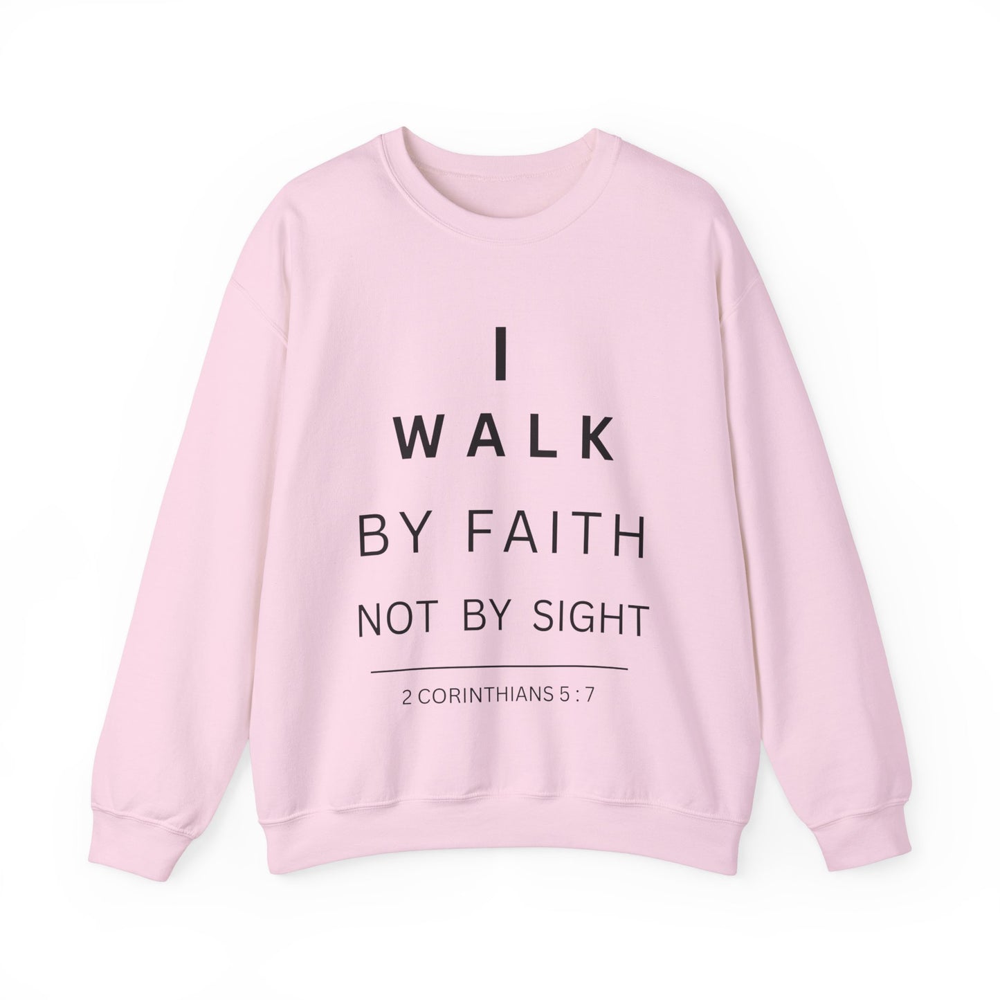 Walk By Faith - Christian Sweatshirt