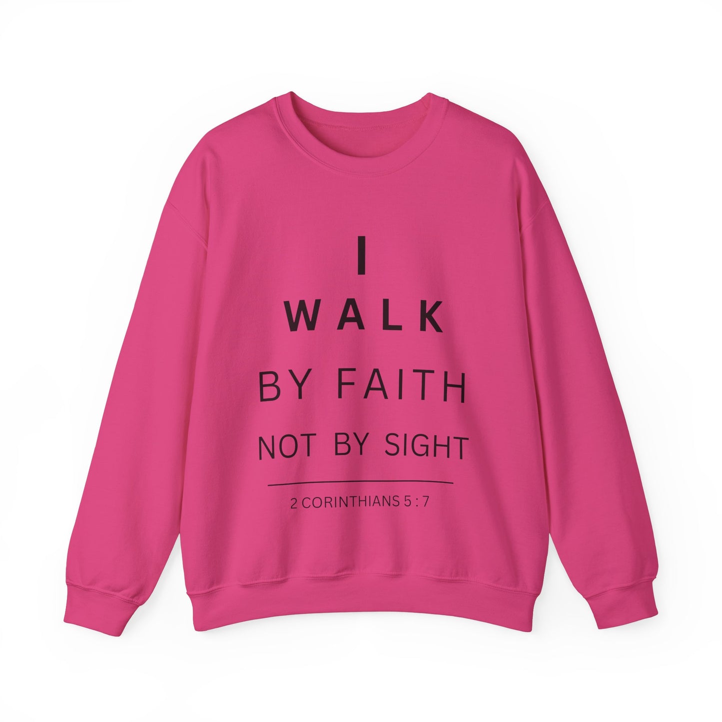 Walk By Faith - Christian Sweatshirt