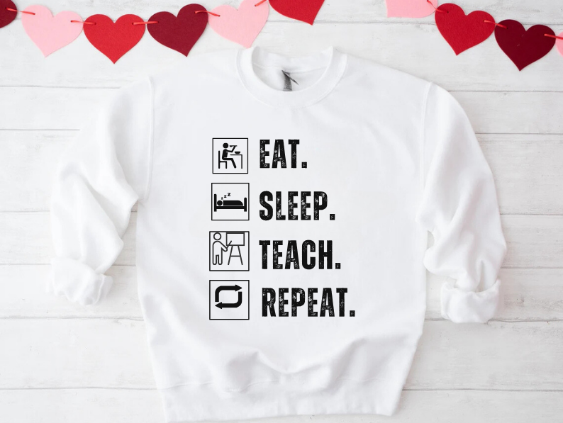 Eat Sleep Teach Repeat Funny Teacher Sweatshirt