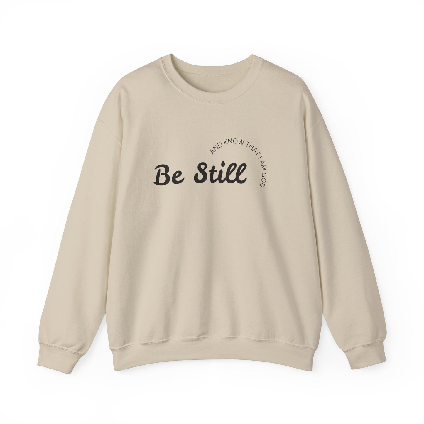 Be Still and Know That I Am God - Christian Sweatshirt
