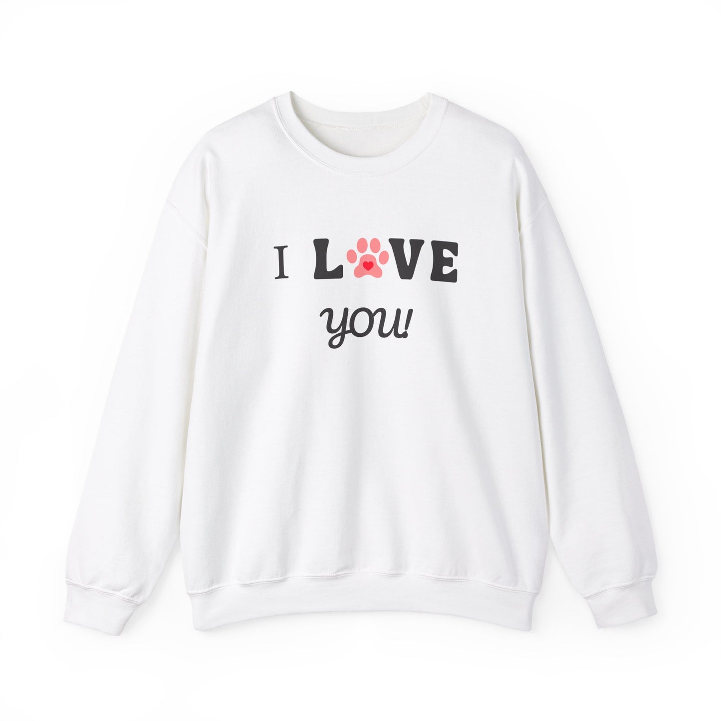 I LOVE YOU- Dog Lover Sweatshirt