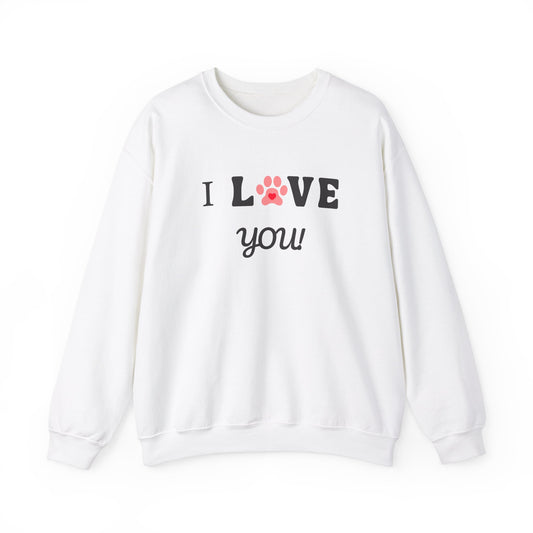 I LOVE YOU- Dog Lover Sweatshirt