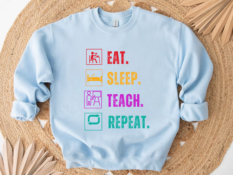 Eat Sleep Teach Repeat Funny Teacher Sweatshirt