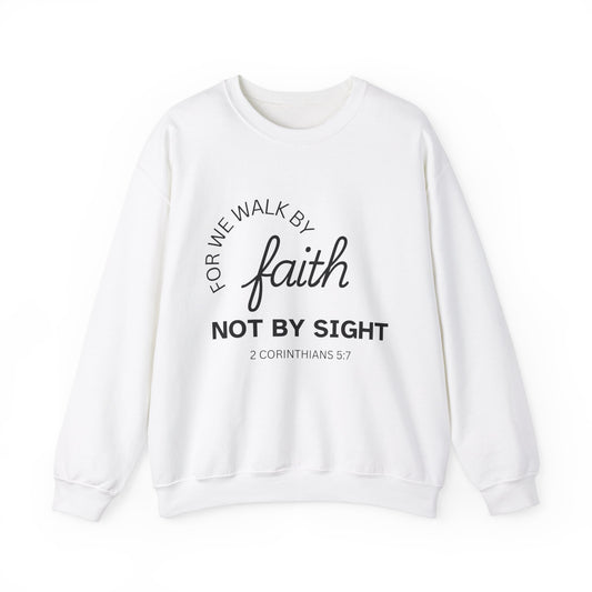Walk By Faith - Christian Sweatshirt