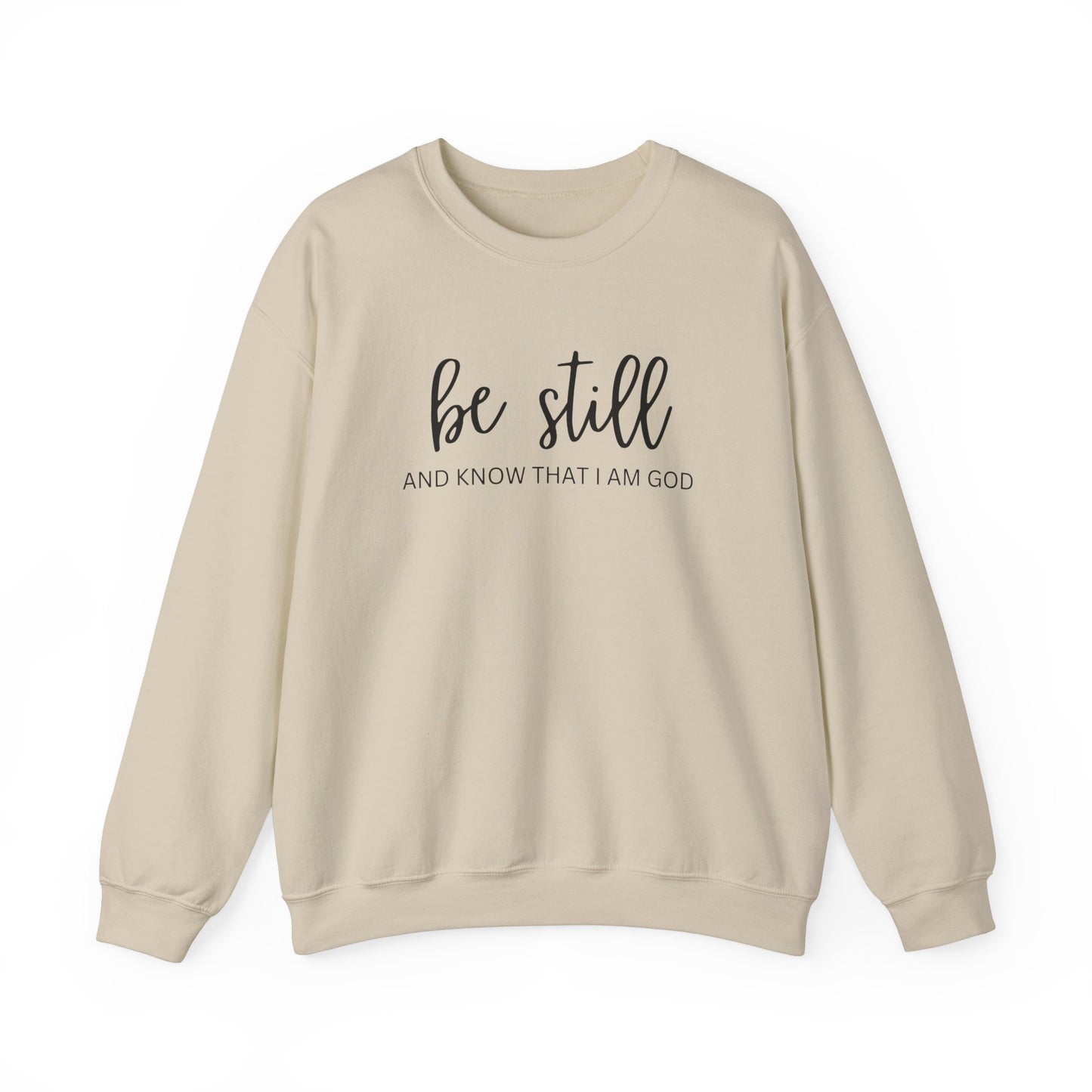 Be Still And Know That I Am God - Christian Sweatshirt