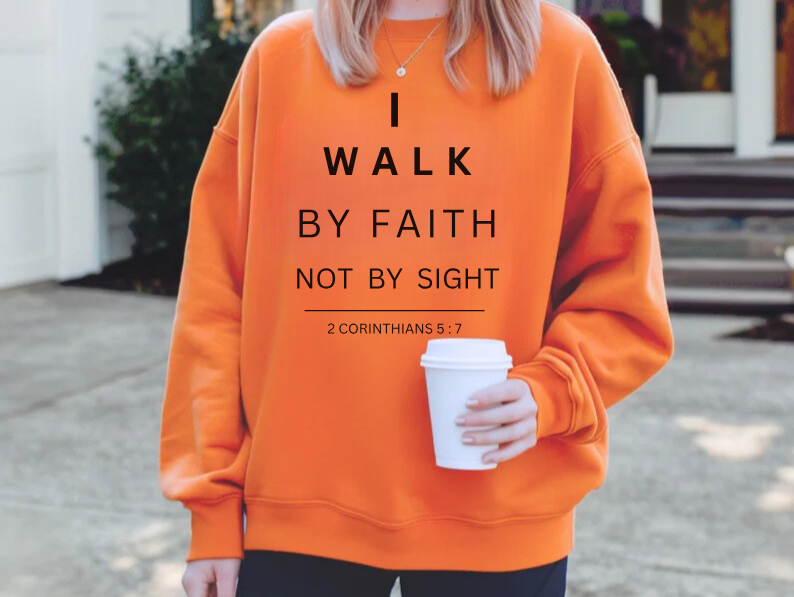 Walk By Faith - Christian Sweatshirt