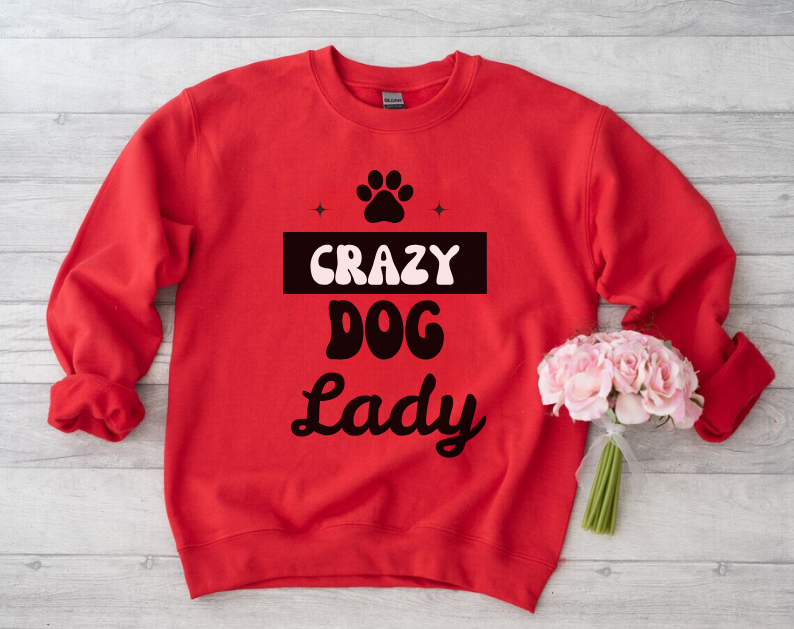Crazy Dog Lady - Funny Dog Lover Sweatshirt