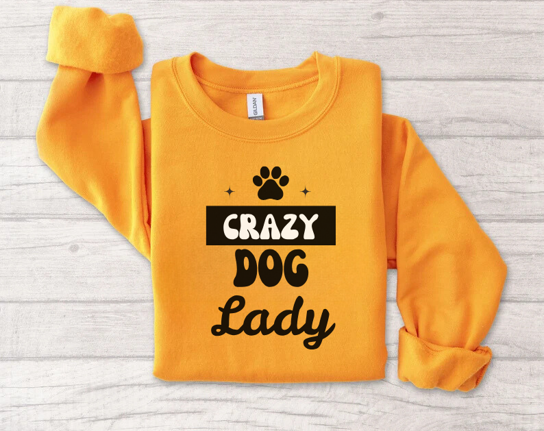 Crazy Dog Lady - Funny Dog Lover Sweatshirt