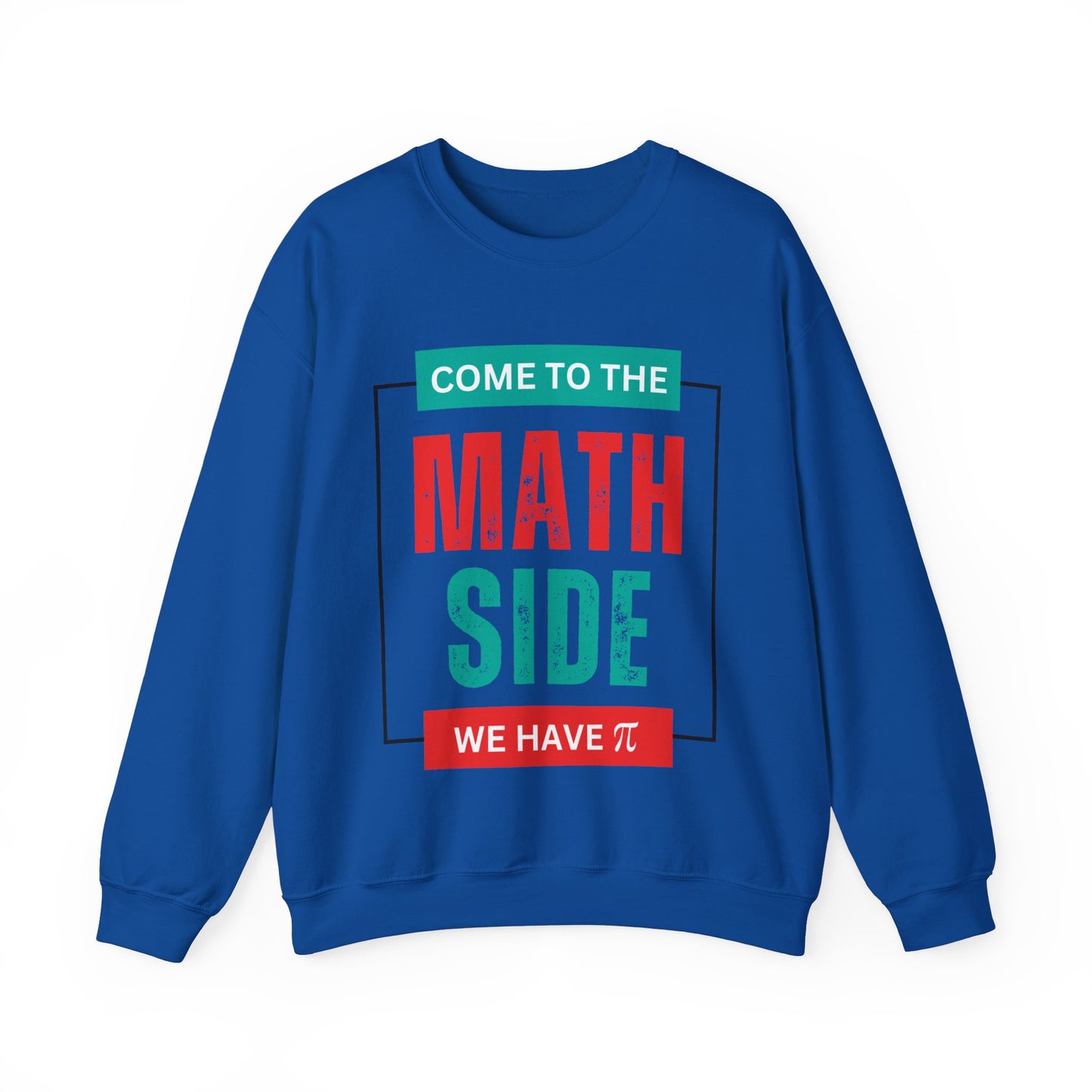 'Come to the Math Side We Have Pi': Funny Math Teacher Sweatshirt