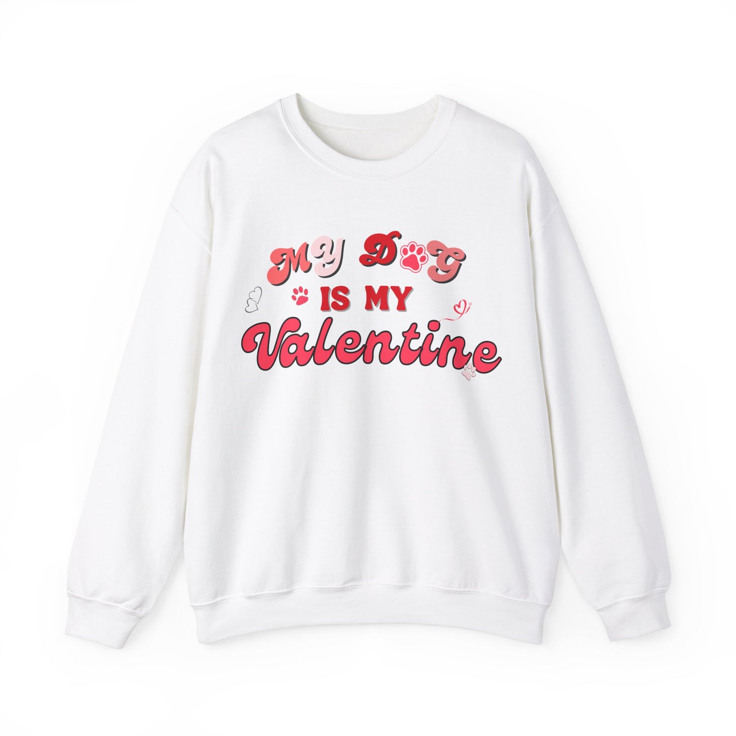My Dog Is My Valentine Valentine's Day Dog Lover Sweatshirt