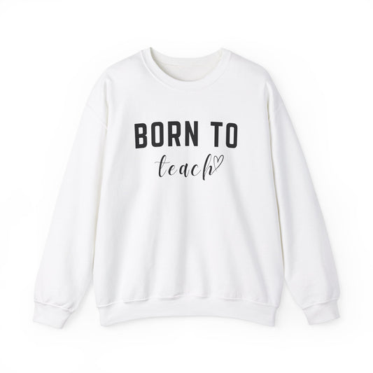 'Born to Teach' Sweatshirt For Teachers