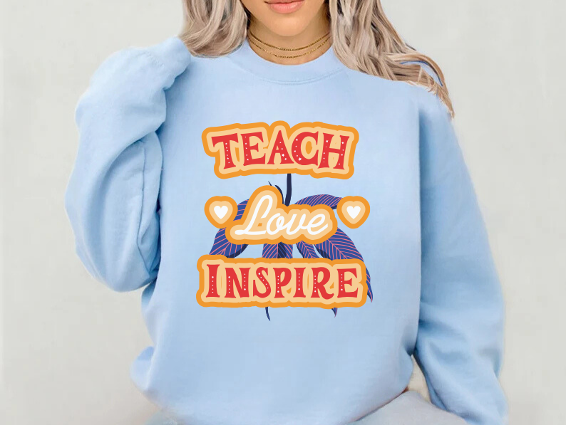 Teach Love Inspire Unisex Teacher Sweatshirt