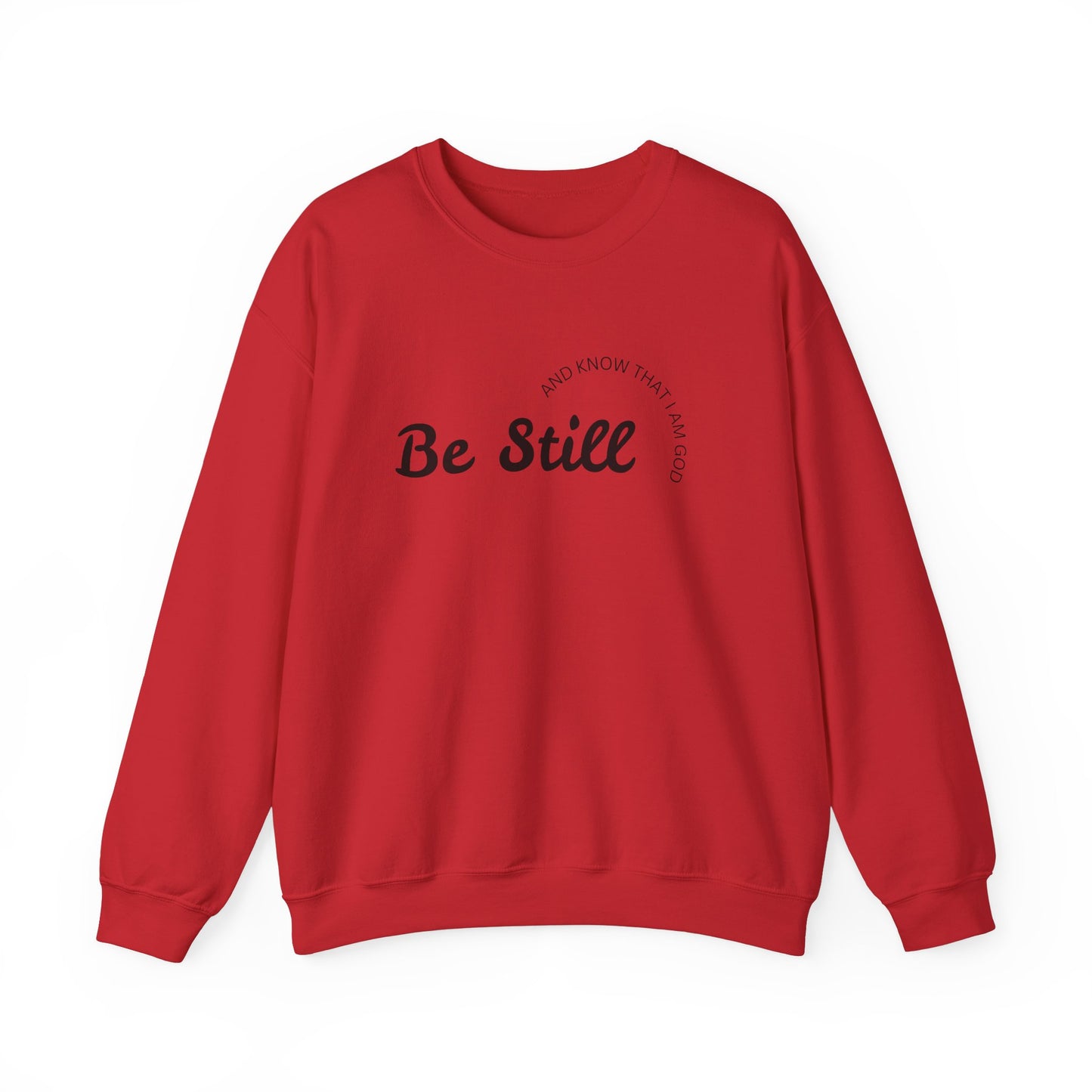 Be Still and Know That I Am God - Christian Sweatshirt
