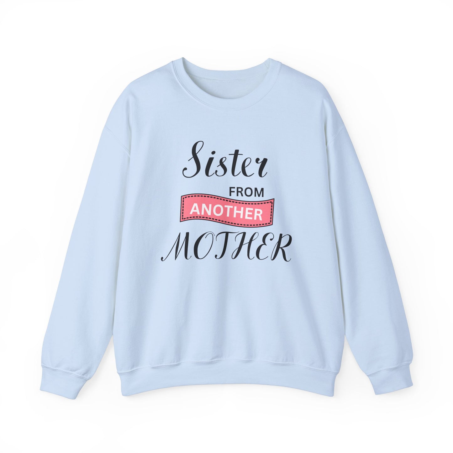 Sister from Another Mother - Best Friends Sweatshirt