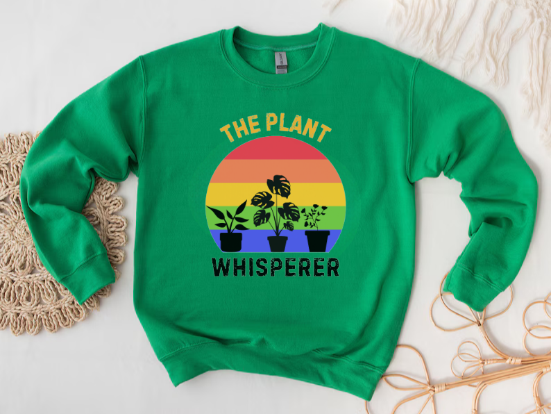 The Plant Whisperer Sweatshirt - Gardening and Plant Lover Sweatshirt
