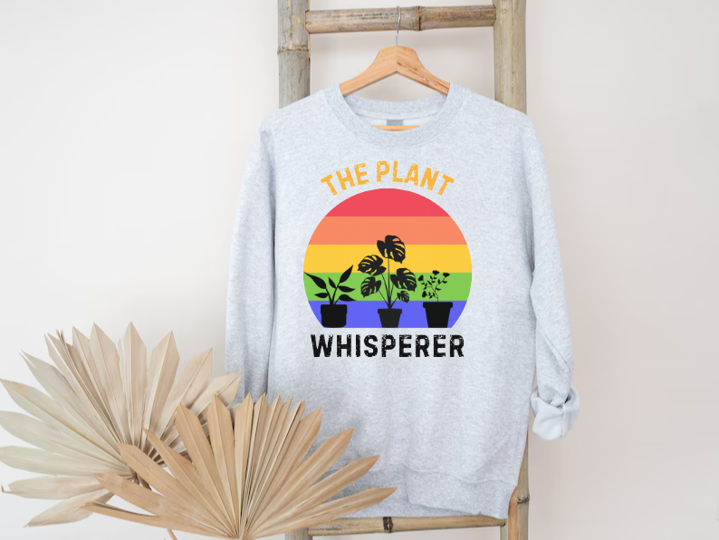 The Plant Whisperer Sweatshirt - Gardening and Plant Lover Sweatshirt