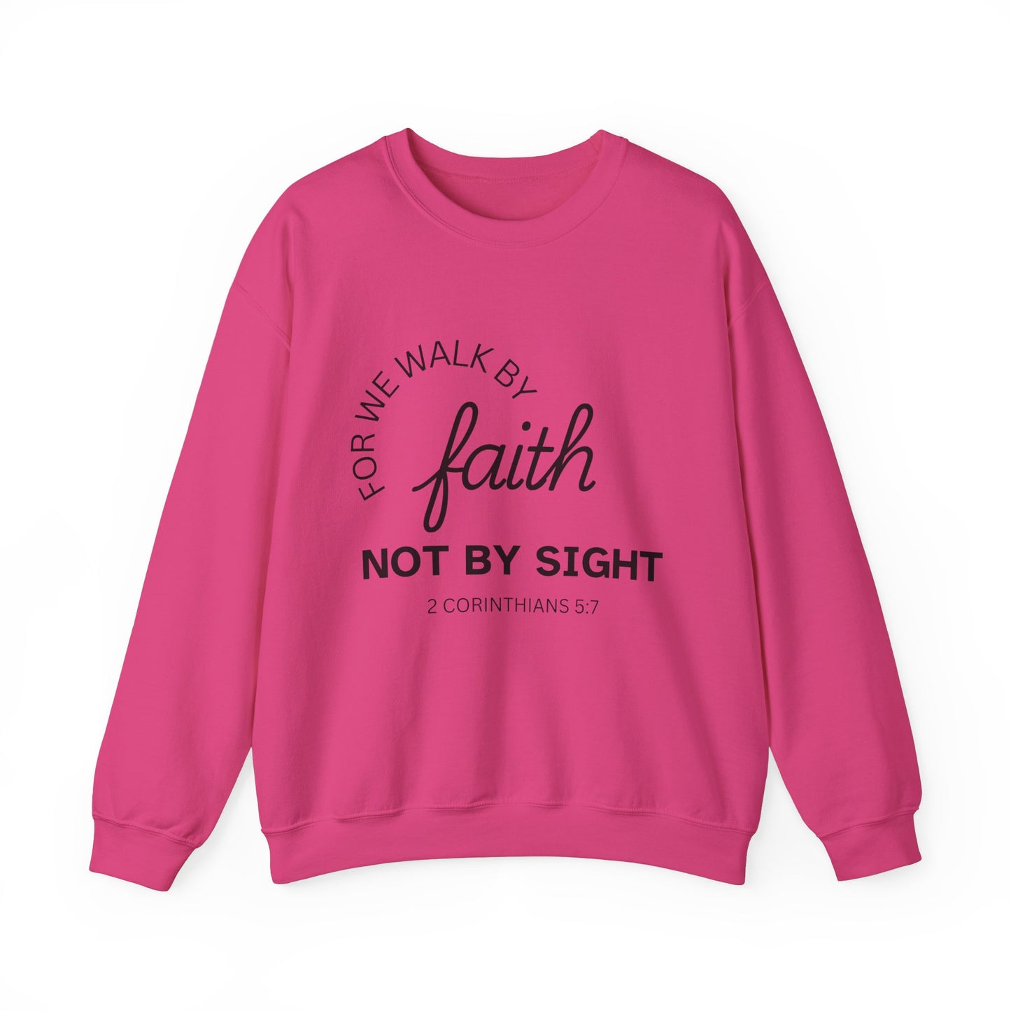 Walk By Faith - Christian Sweatshirt