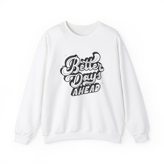 Better Days Ahead - Crewneck Sweatshirt