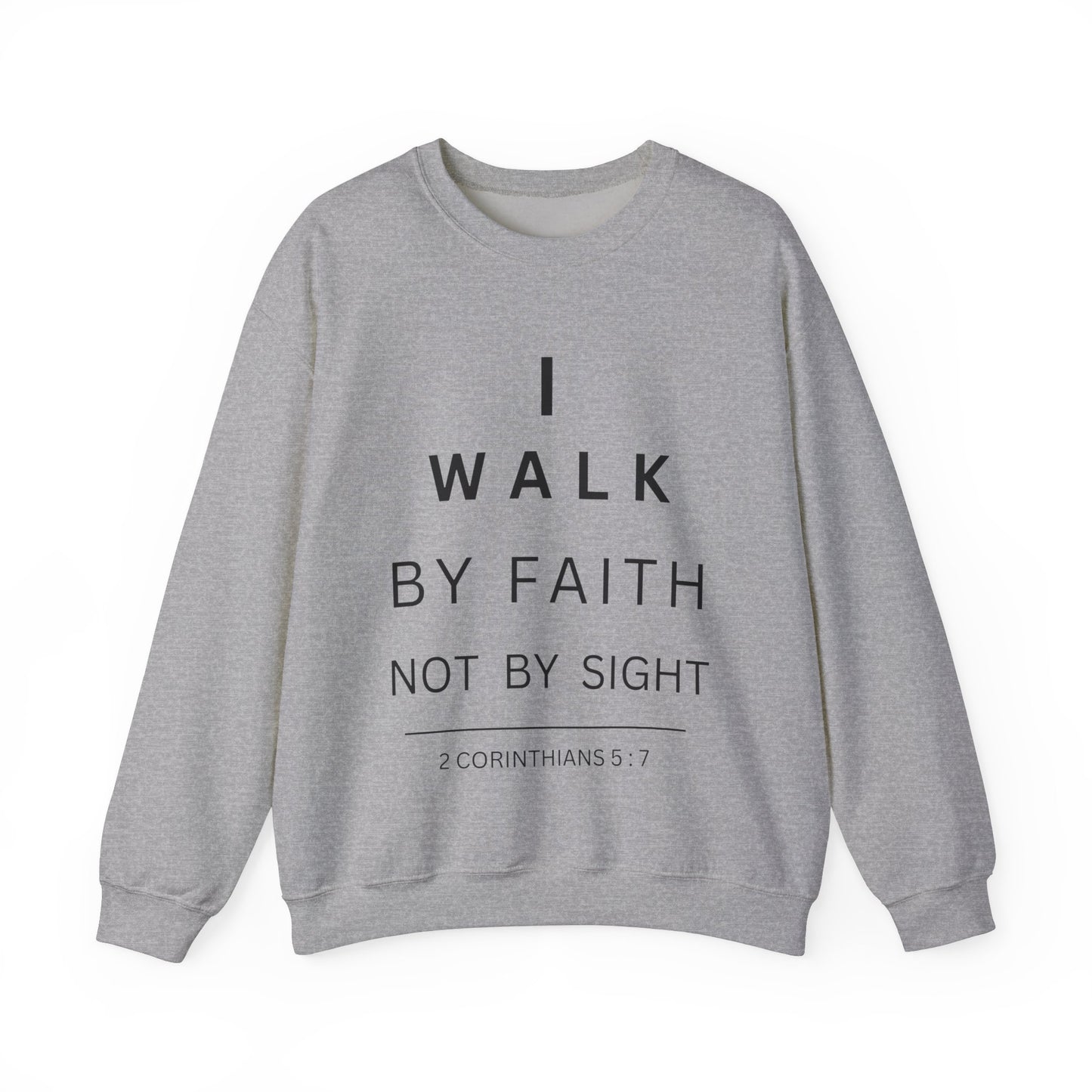 Walk By Faith - Christian Sweatshirt