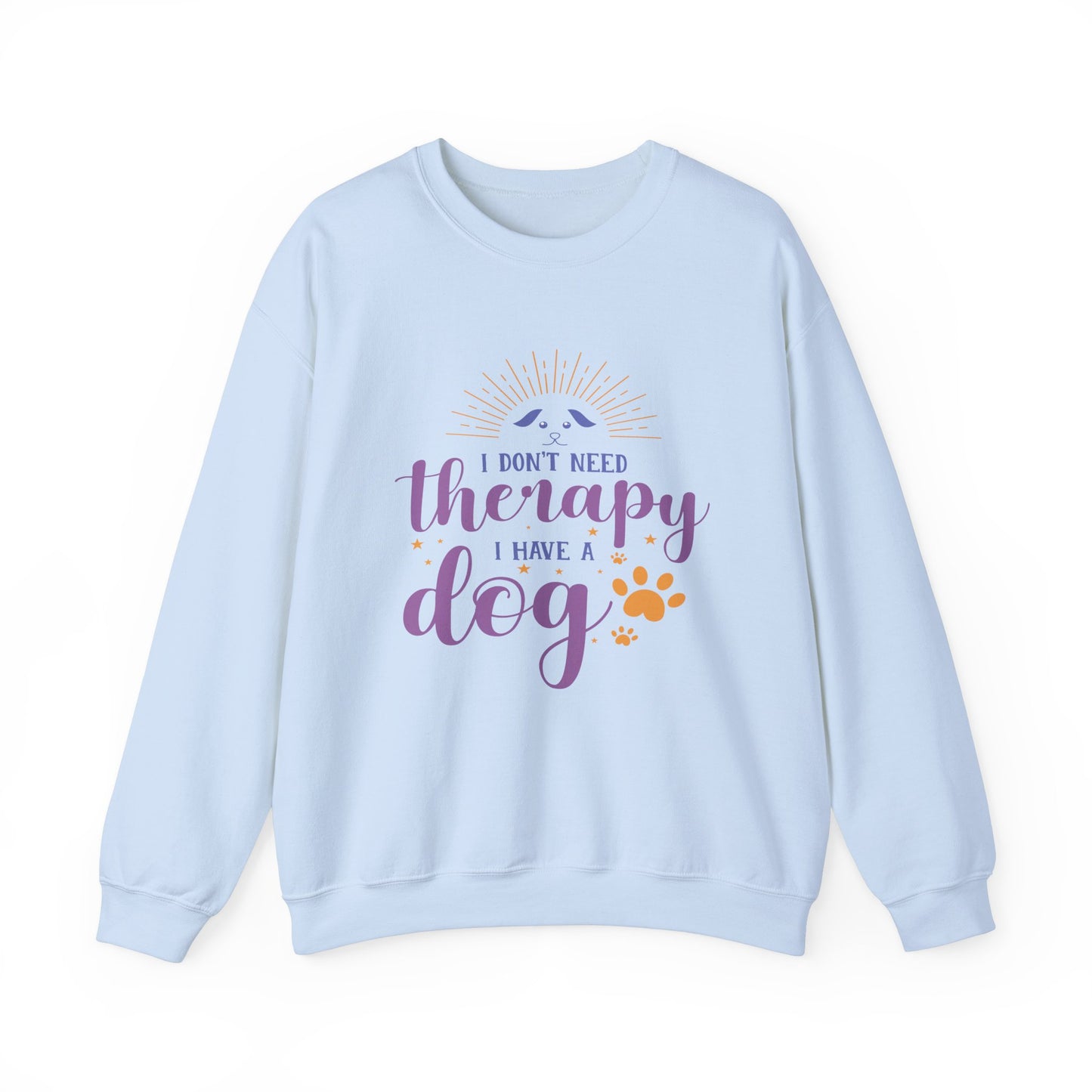 I Don't Need Therapy, I Have A Dog - Dog Lover Sweatshirt