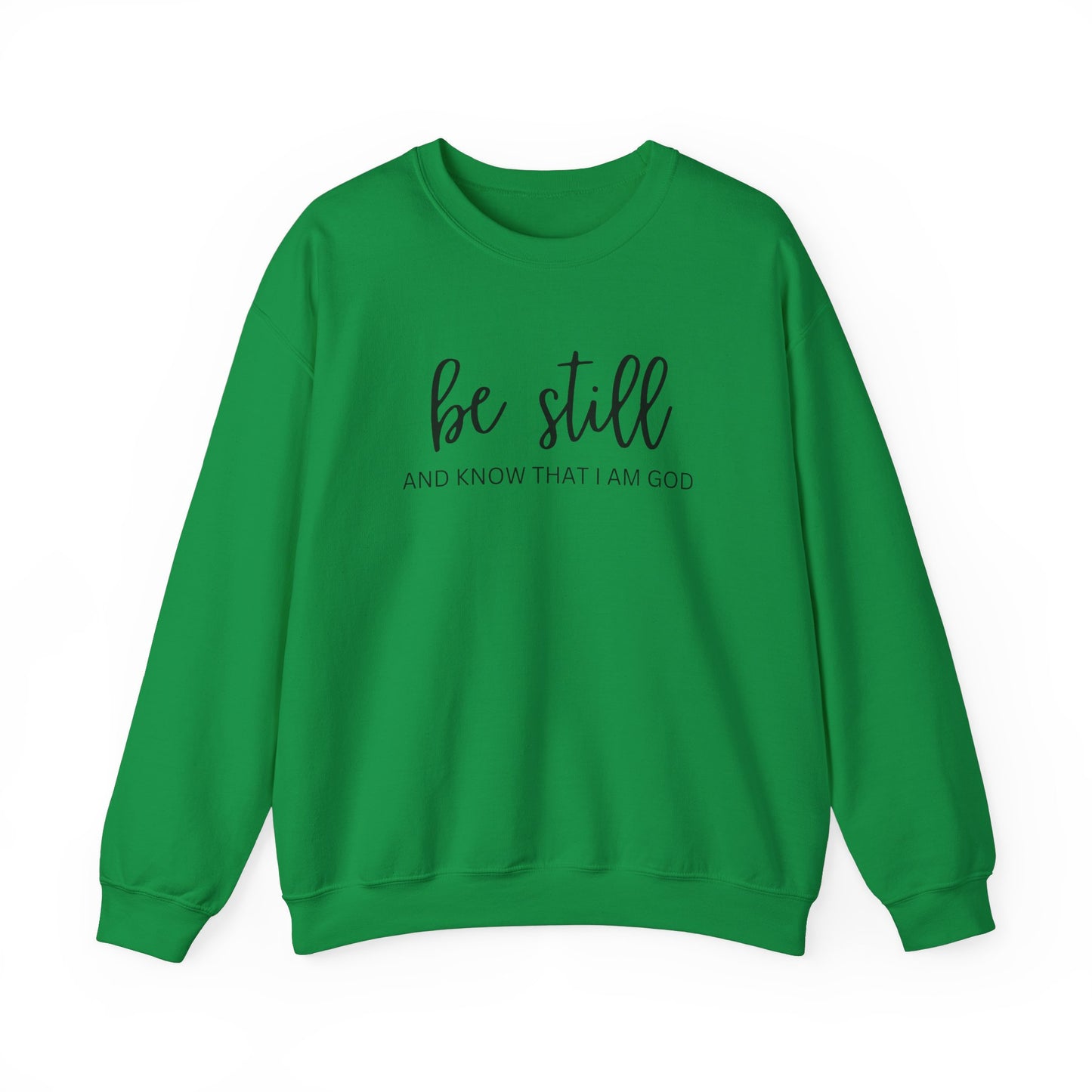 Be Still And Know That I Am God - Christian Sweatshirt