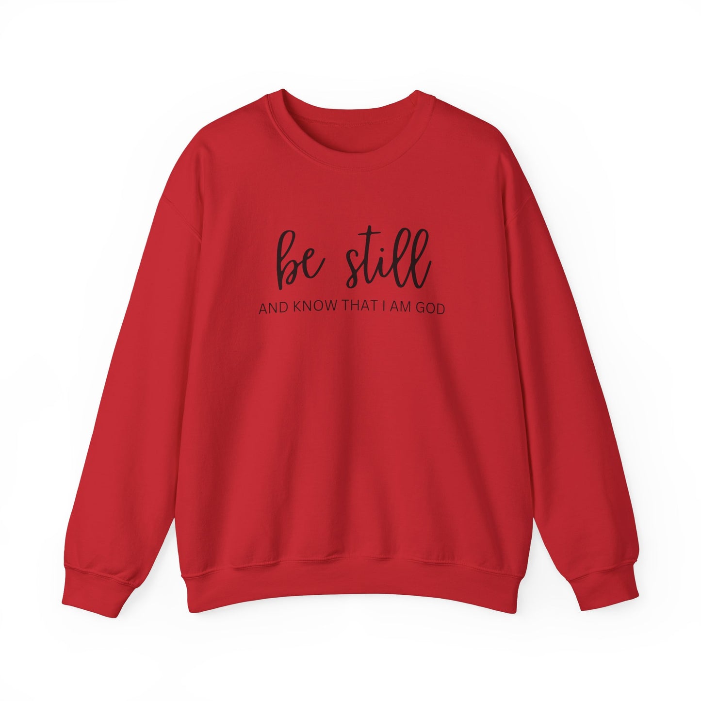 Be Still And Know That I Am God - Christian Sweatshirt