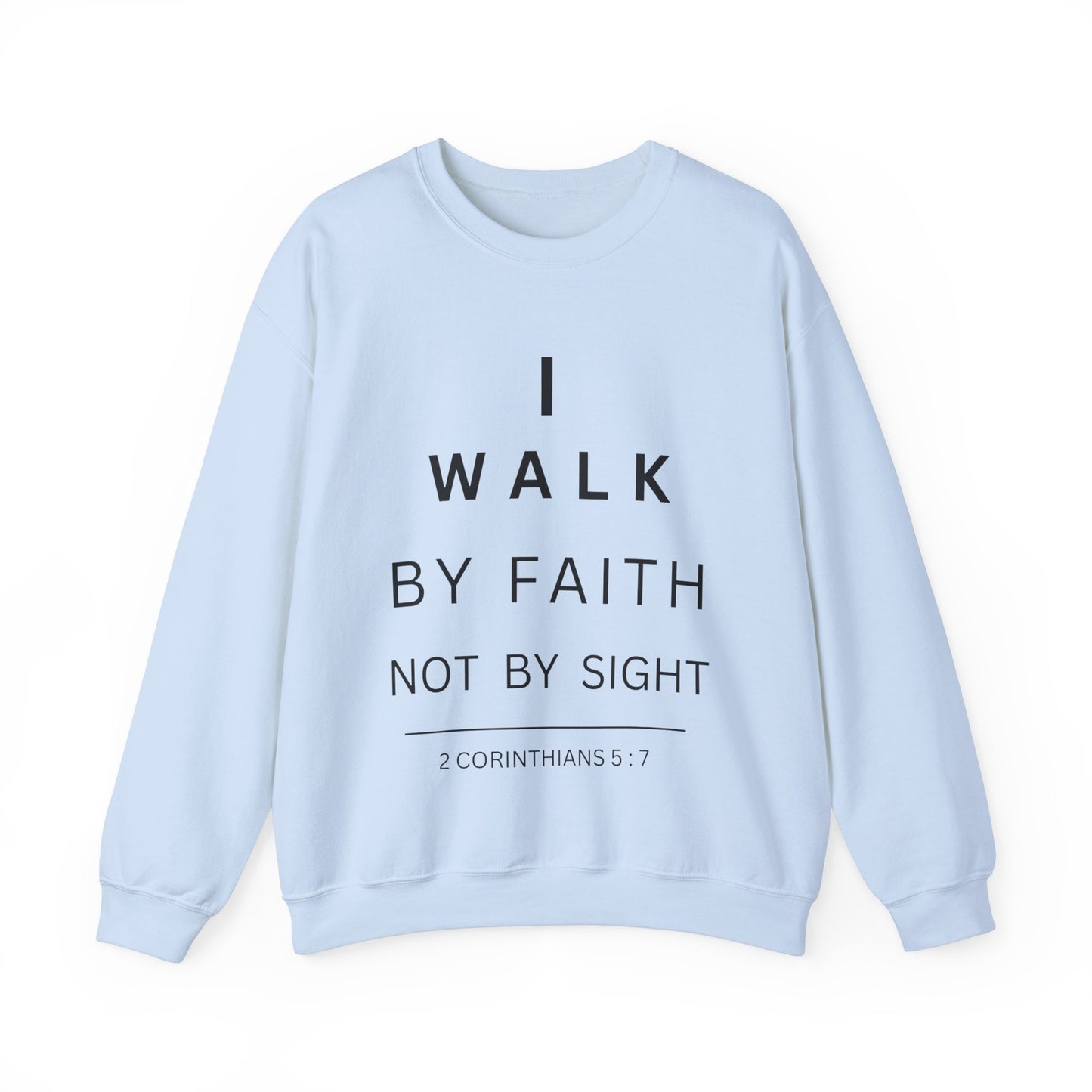 Walk By Faith - Christian Sweatshirt