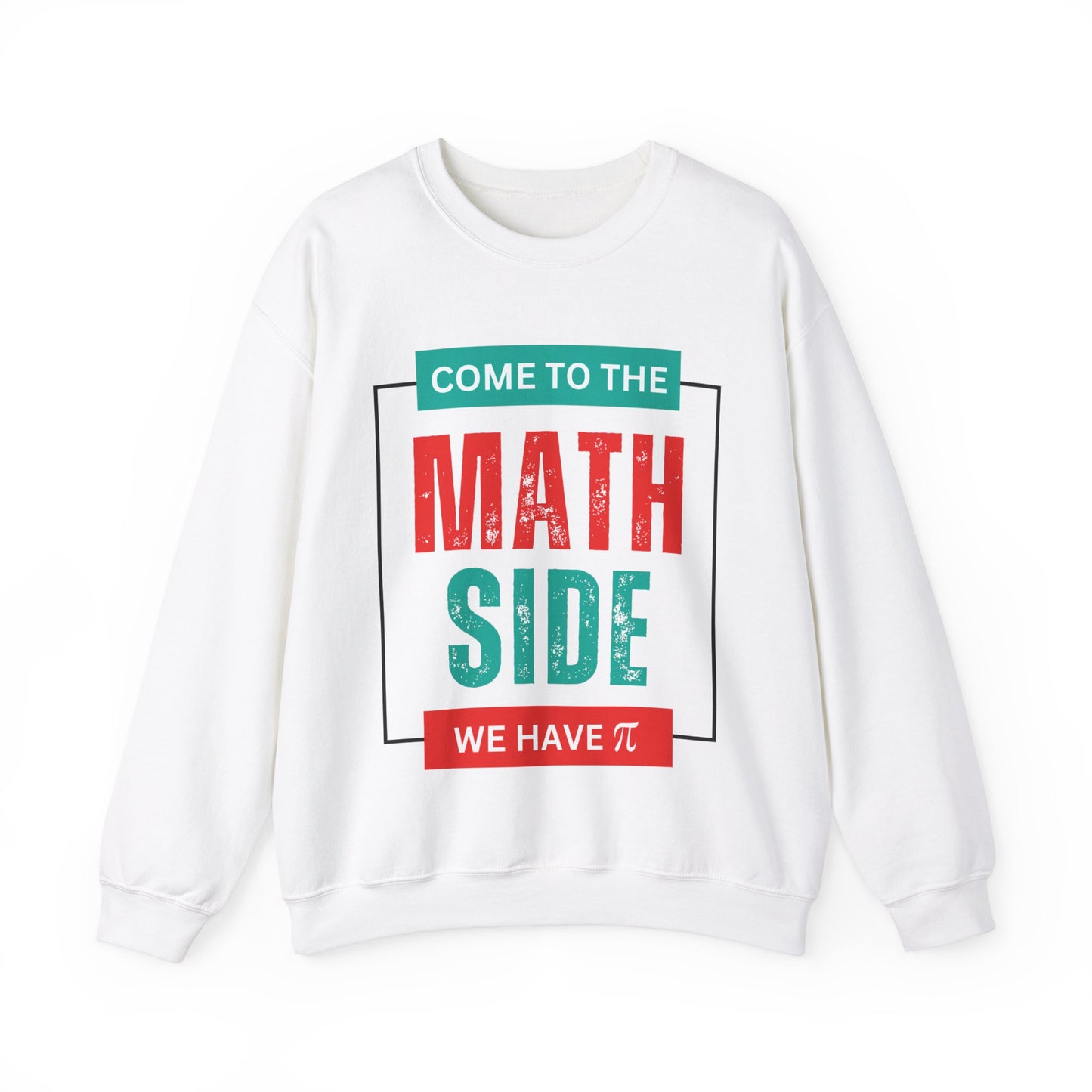 'Come to the Math Side We Have Pi': Funny Math Teacher Sweatshirt