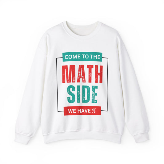 'Come to the Math Side We Have Pi': Funny Math Teacher Sweatshirt