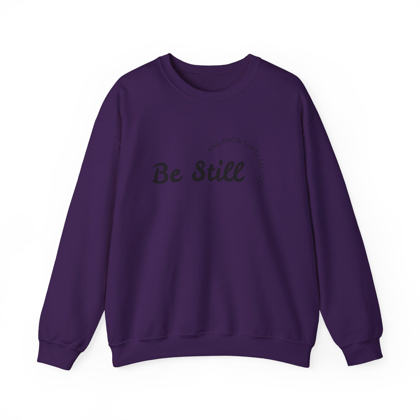 Be Still and Know That I Am God - Christian Sweatshirt