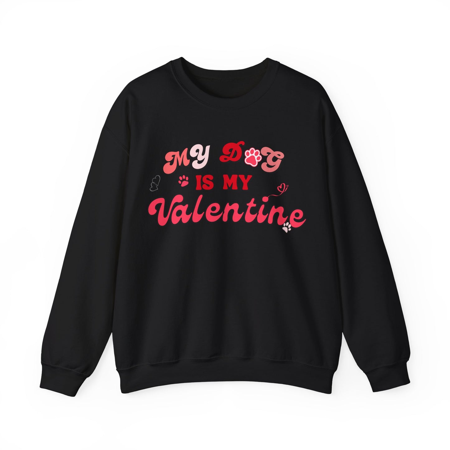My Dog Is My Valentine Valentine's Day Dog Lover Sweatshirt