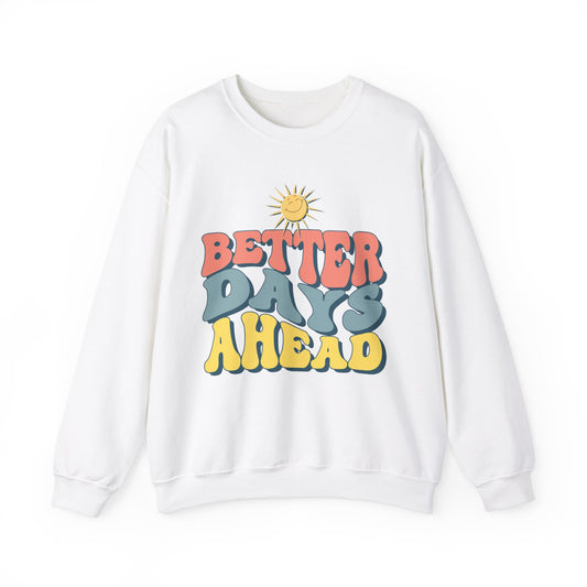 'Better Days Ahead' Crewneck Sweatshirt