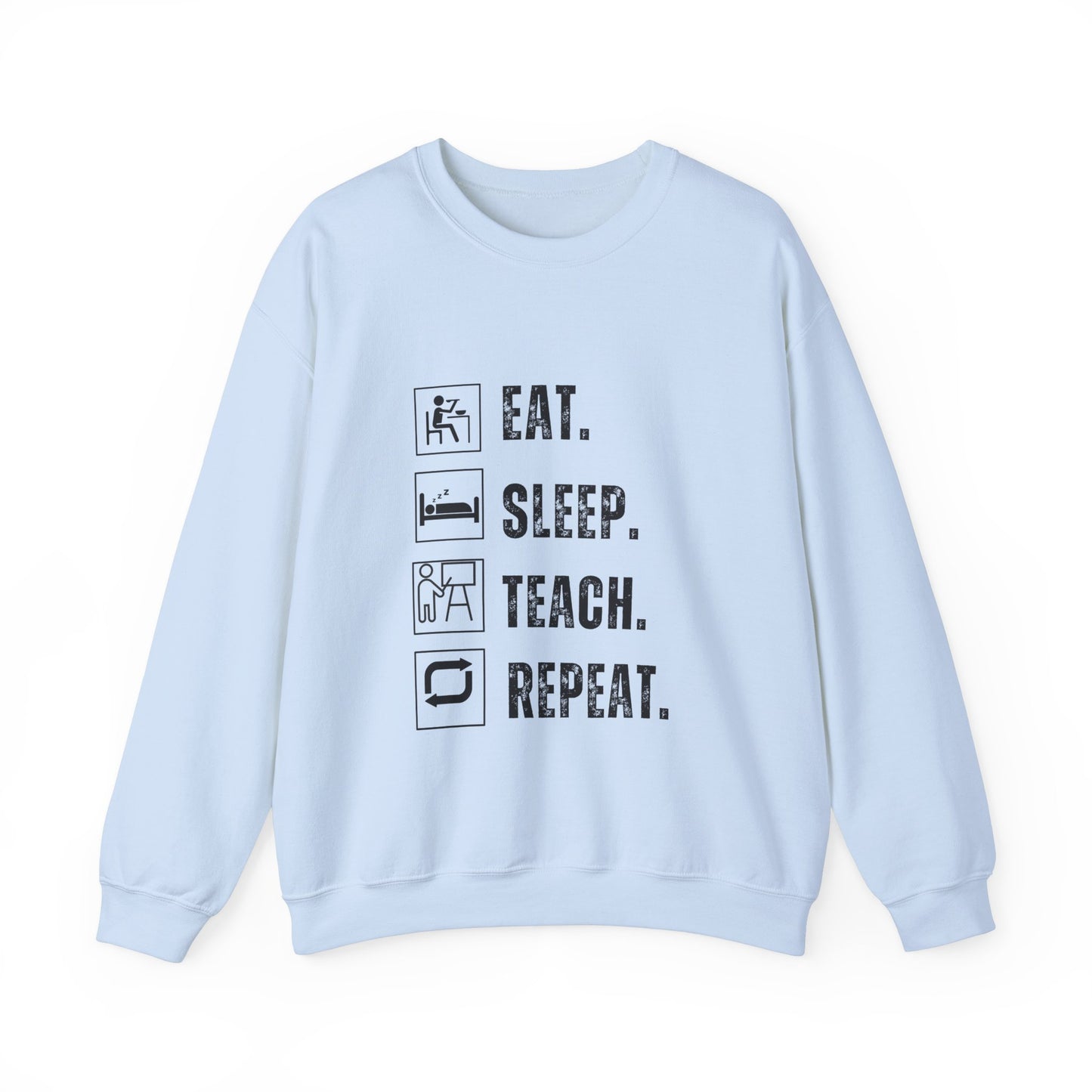 Eat Sleep Teach Repeat Funny Teacher Sweatshirt