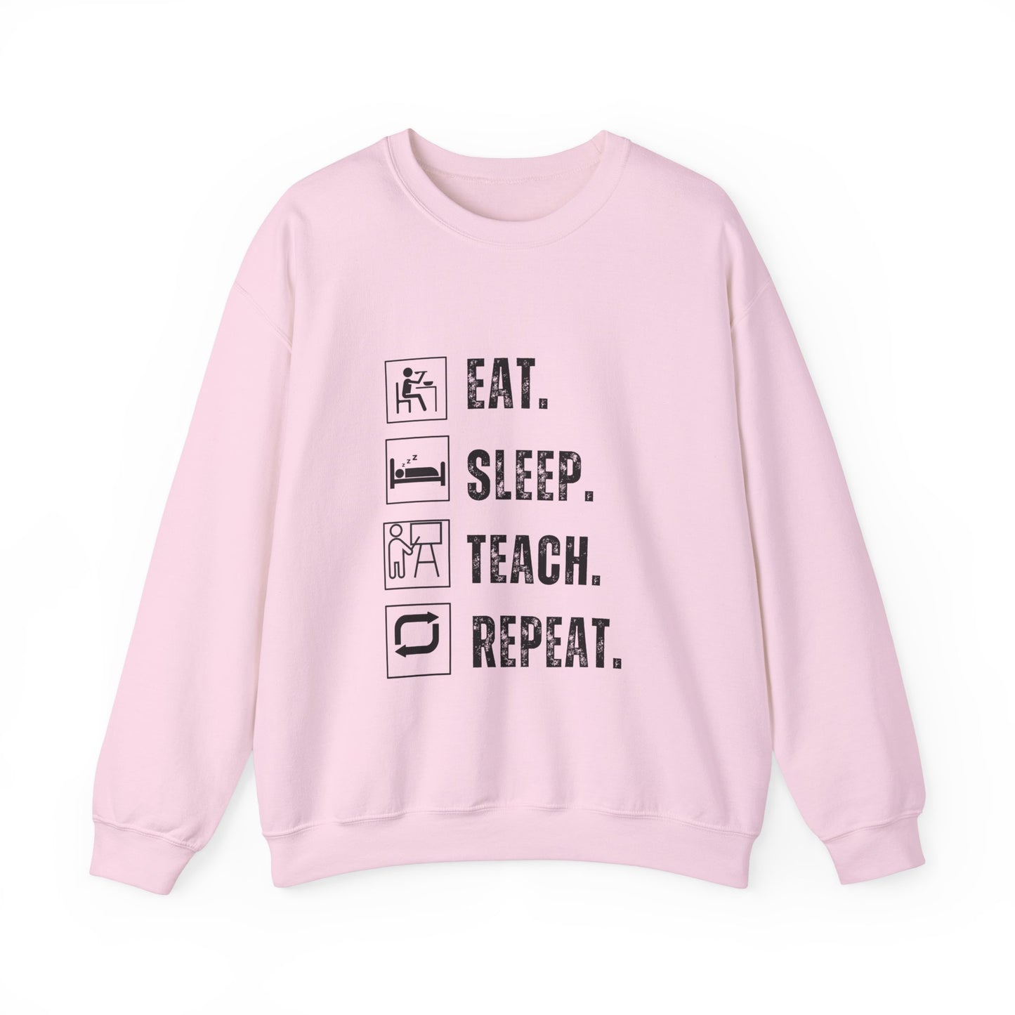 Eat Sleep Teach Repeat Funny Teacher Sweatshirt