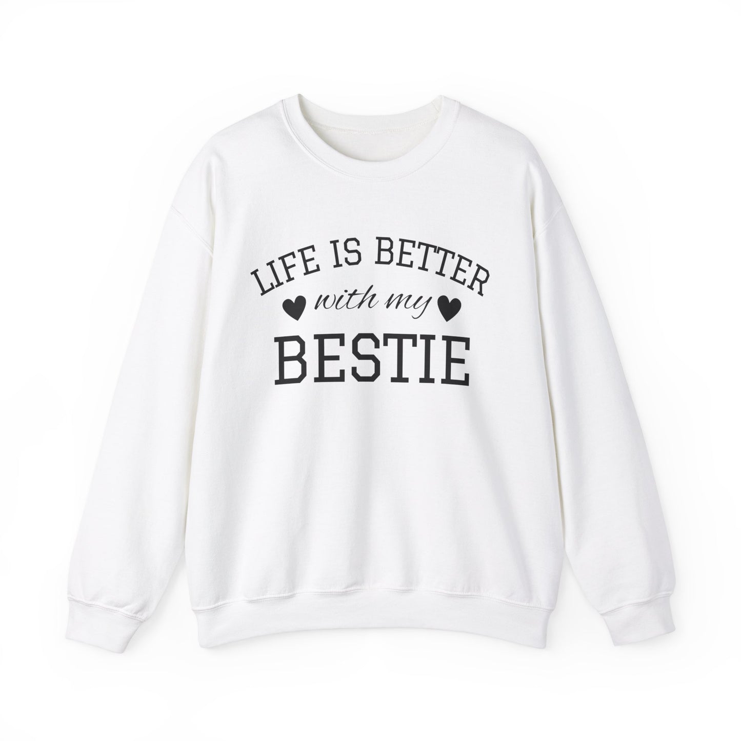 Life Is Better With My Bestie - Best Friends Sweatshirt