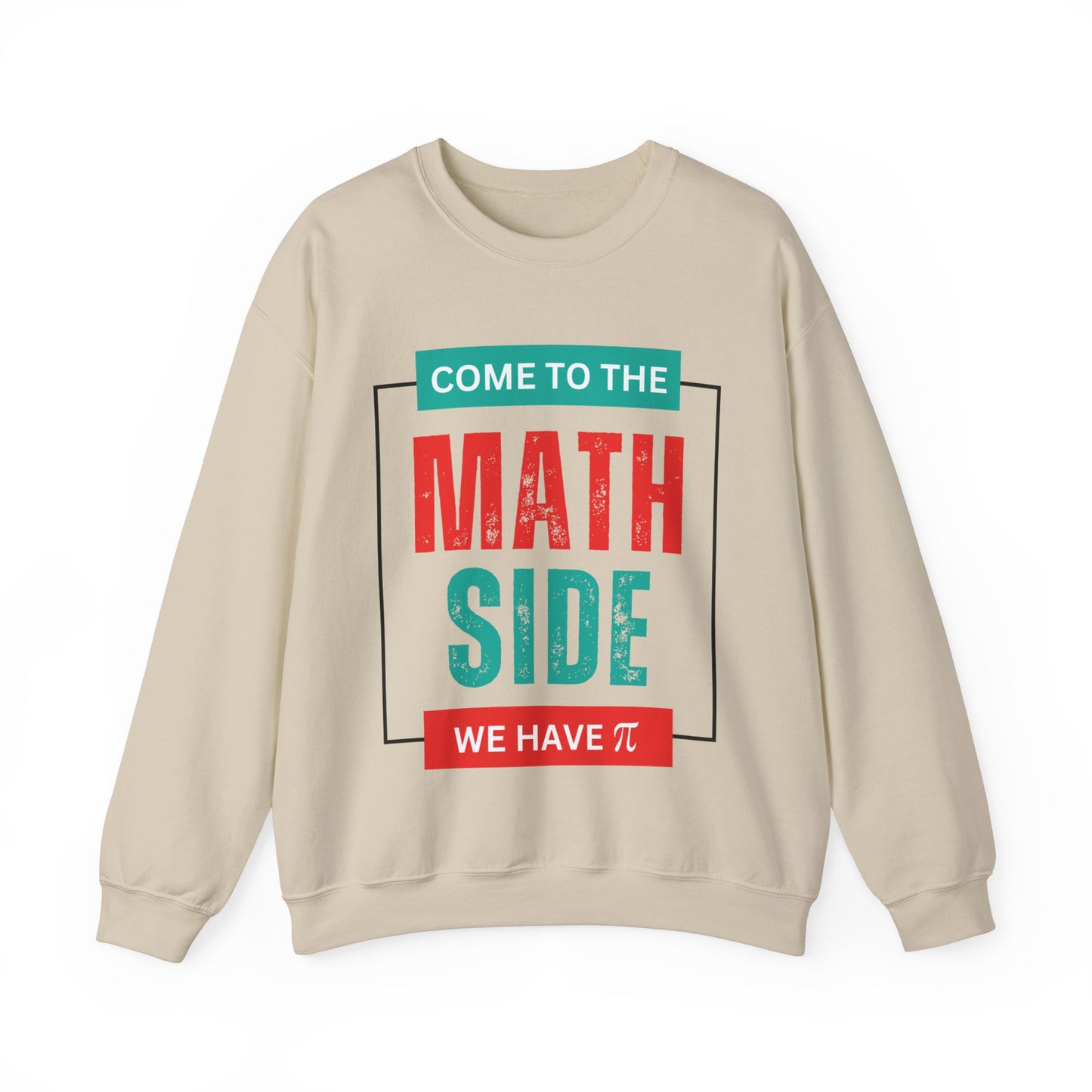 'Come to the Math Side We Have Pi': Funny Math Teacher Sweatshirt