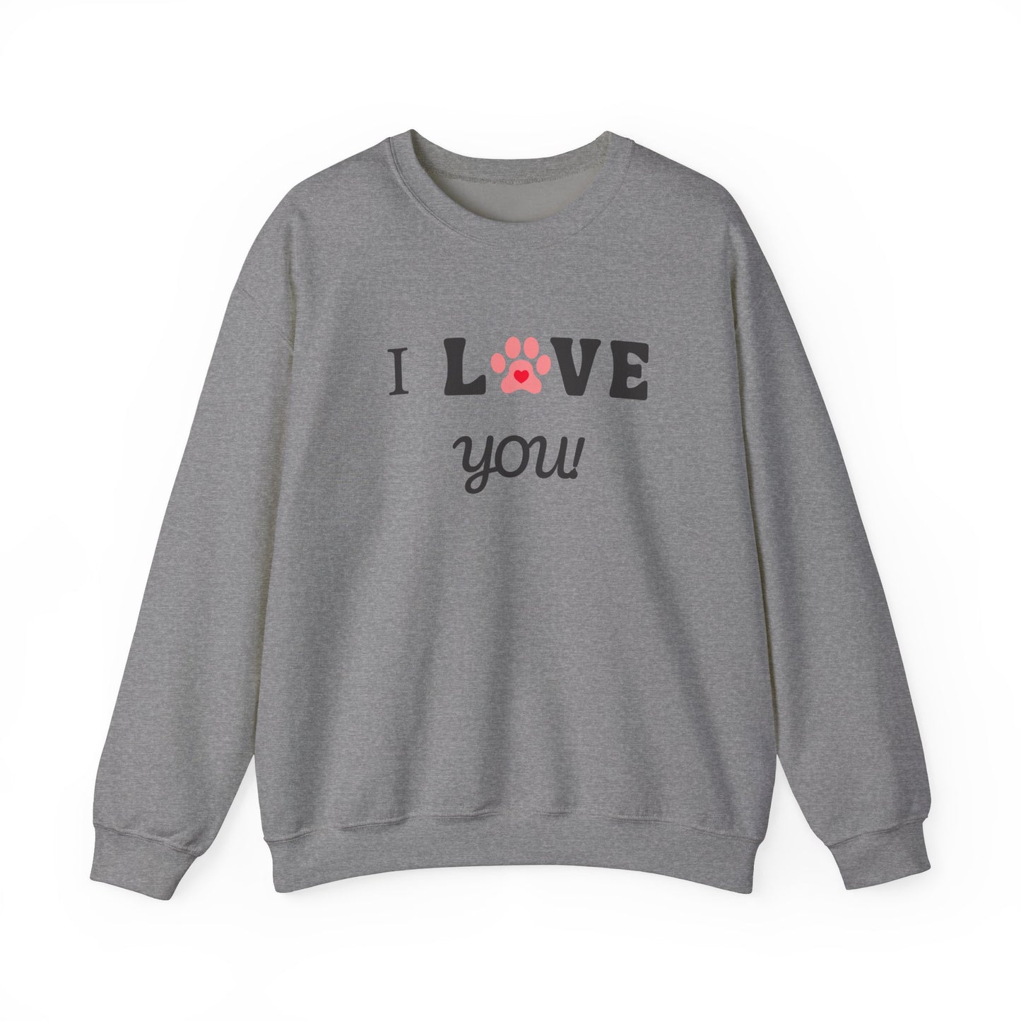 I LOVE YOU- Dog Lover Sweatshirt
