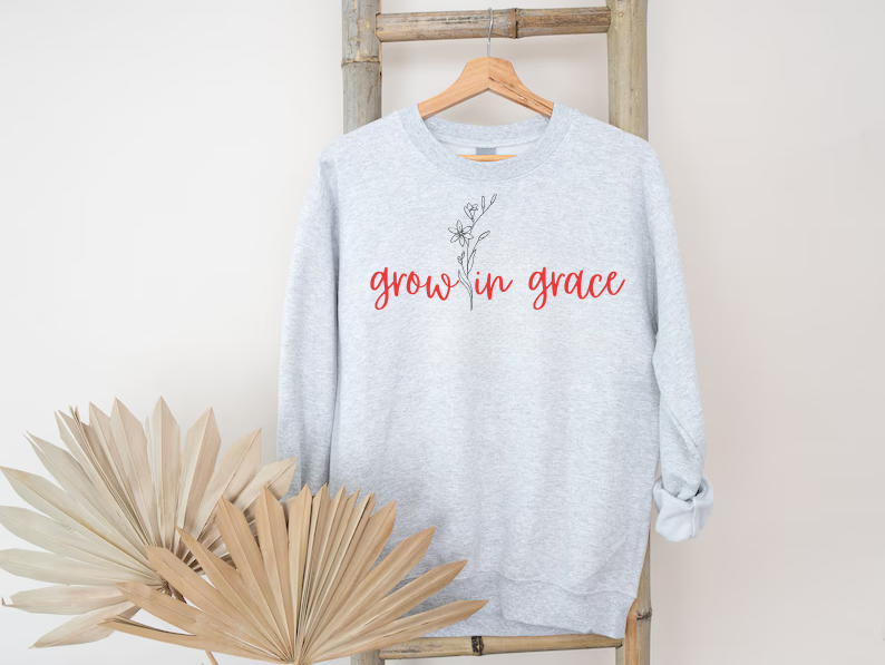Grow In Grace - Sweatshirt for Christians